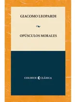 Comprar Opusculos Morales - Giacomo Leopardi
