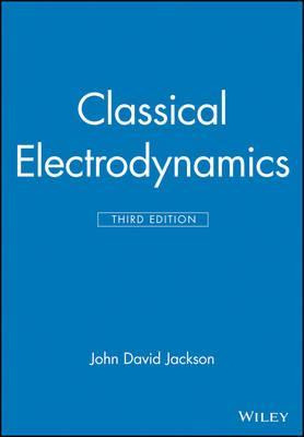 Classical Electrodynamics - John David Jackson