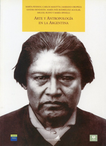 Arte Y Antropología En La Argentina, De Marta Penhos Y Otros. Editorial Fundación Espigas, Tapa Blanda En Español, 2005
