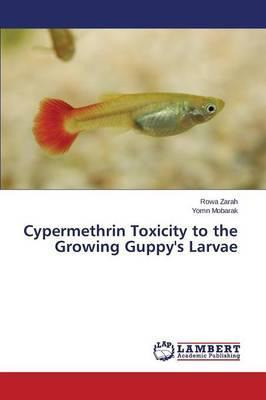 Libro Cypermethrin Toxicity To The Growing Guppy's Larvae...