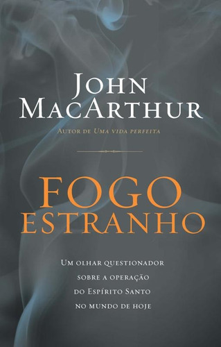 Fogo estranho, de MacArthur, John. Vida Melhor Editora S.A, capa mole em português, 2016