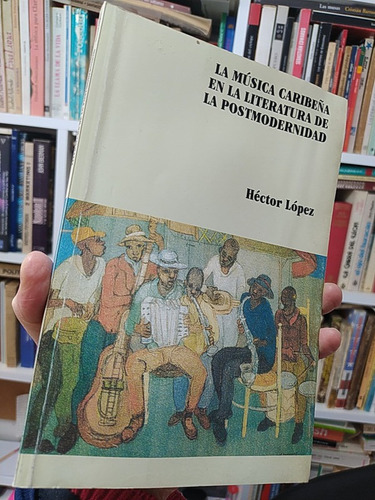 La Música Caribeña En La Literatura Héctor López Ed. Univers