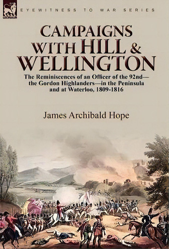 Campaigns With Hill & Wellington, De James Archibald Hope. Editorial Leonaur Ltd, Tapa Dura En Inglés