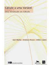 Livro Uma Introdução Ao Cálculo - Cálculo E Uma Variável (vol.1) - Iaci Malta [2006]