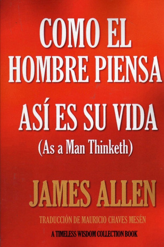 Como El Hombre Piensa Así Es Su Vida. James Allen