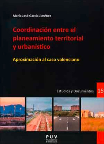 Coordinación Entre El Planeamiento Territorial Y Urbanístico, De María José García Jiménez. Editorial Publicacions De La Universitat De València, Tapa Blanda En Español