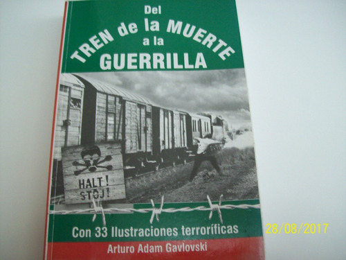 A. Gavlovski. Del Tren De La Muerte A La Guerrilla, 2010