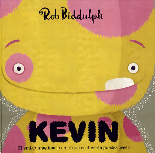 Kevin: El Amigo Imaginario En El Que Realmente Puedes Creer, De Rob Biddulph., Vol. 1. Editorial Andana, Tapa Blanda, Edición 1 En Español