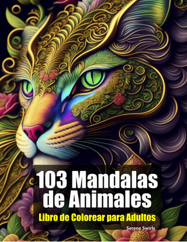 103 Mandalas De Animales: Libro De Colorear Para Adult 71vvf