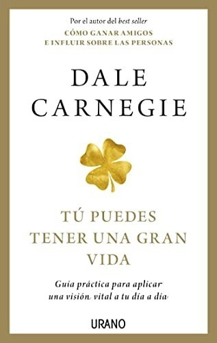 Tú Puedes Tener Una Gran Vida, De Carnegie, Dale. Editorial Urano, Tapa Blanda En Español, 2022