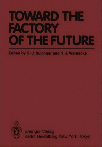 Toward The Factory Of The Future, De Hans-jã¶rg Bullinger. Editorial Springer Verlag Berlin Heidelberg Gmbh Co Kg, Tapa Blanda En Inglés