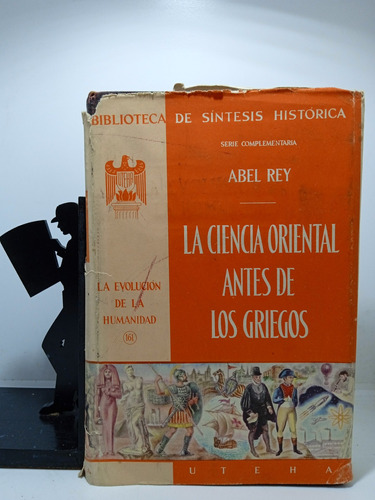 La Ciencia Oriental Antes De Los Griegos - Abel Rey - Uteha 