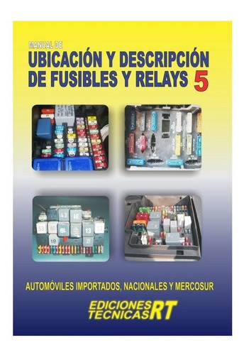 Libro: Manual De Ubicación Descripción Fusibles Y Relay 5 Rt