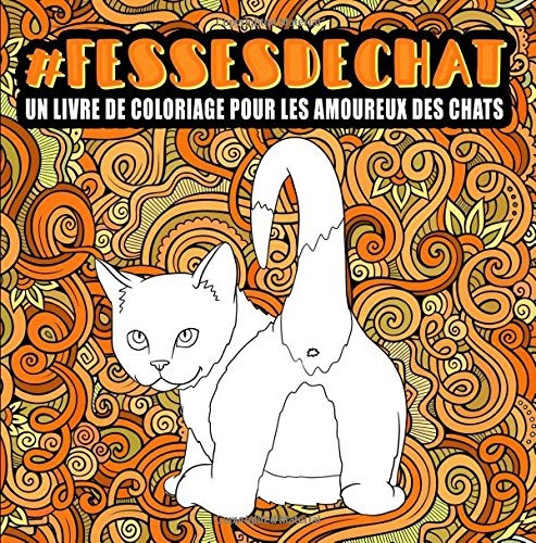 Fesses De Chat  Un Livre De Coloriage Pour Les Amoureux Des 