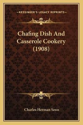 Libro Chafing Dish And Casserole Cookery (1908) - Charles...