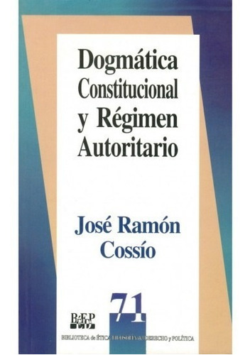 Cossio - Dogmática Constitucional Y Regimen Autoritario