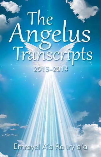 The Angelus Transcripts, De Emrayel A'a Ra Iry A'a. Editorial Balboa Press Au, Tapa Blanda En Inglés
