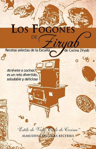 Libro: Los Fogones De Ziryab: Recetas Selectas De La Escuela