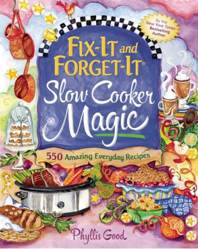 Libro: Fix-it And Forget-it Slow Cooker Magic: 550 Amazing E