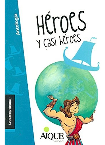 Libro Heroes Y Casi Heroes  Latramaquetrama De Beatriz Actis