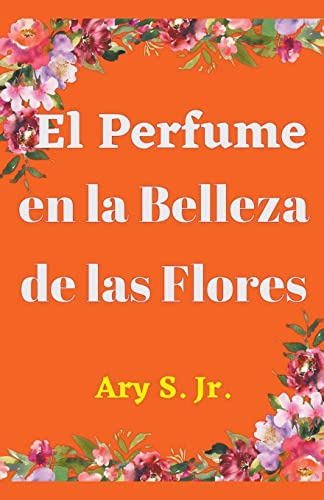 El Perfume En La Belleza De Las Flores