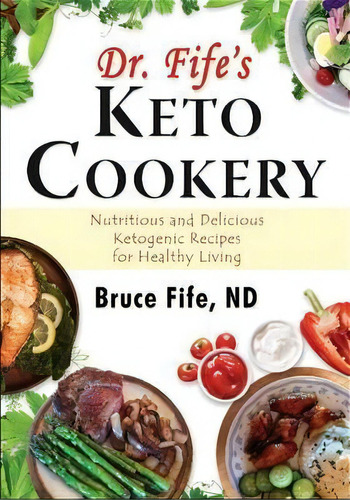 Dr Fife's Keto Cookery, De Bruce Fife. Editorial Piccadilly Books U S, Tapa Blanda En Inglés