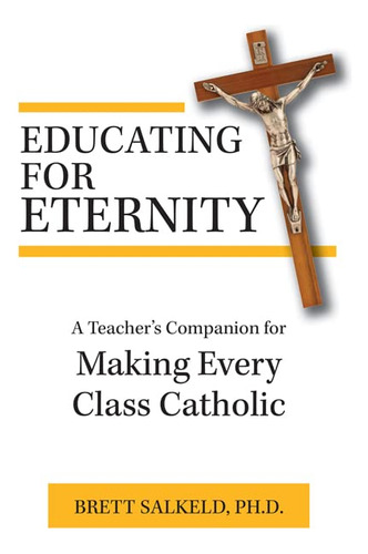 Educating For Eternity: A Teacher's Companion For Making Eve