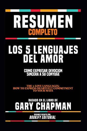 Resumen Completo  Los 5 Lenguajes Del Amor: Como Expresar De