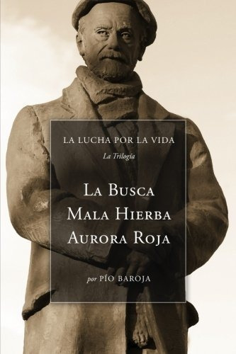 La Lucha Por La Vida (la Trilogia) : La Busca, Mala Hierba,