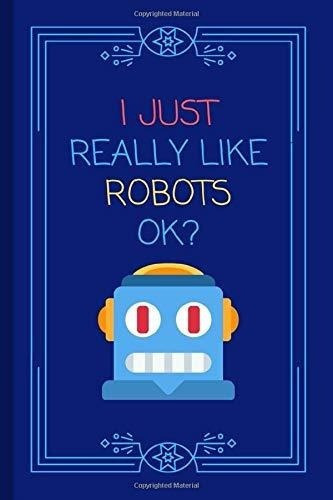 Simplemente Me Gustan Los Robots, ¿de Acuerdor ¡cuaderno /