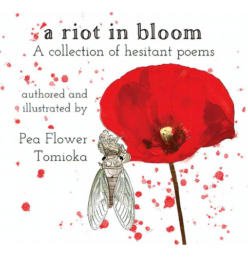 A Riot In Bloom: A Collection Of Hesitant Poems, De Tomioka, Pea Flower., Vol. 1. Editorial Lightning Source Inc, Tapa Blanda En Inglés