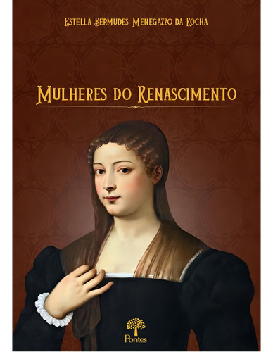 Mulheres Do Renascimento, De Rocha, Estella Bermudes Menegazzo. Editorial Pontes Editores, Capa Mole, Edição 2024-04-25 00:00:00 Em Português