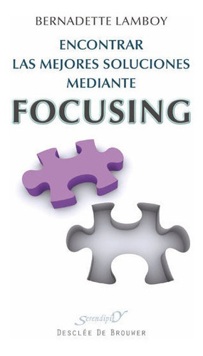 Encontrar Las Mejores Soluciones Mediante Focusing, De Lamboy, Bernadette. Editorial Desclee De Brouwer, Tapa Blanda En Español