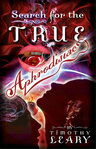 Search For The True Aphrodisiac, De Leary, Timothy. Editorial Ronin Pub, Tapa Blanda En Inglés
