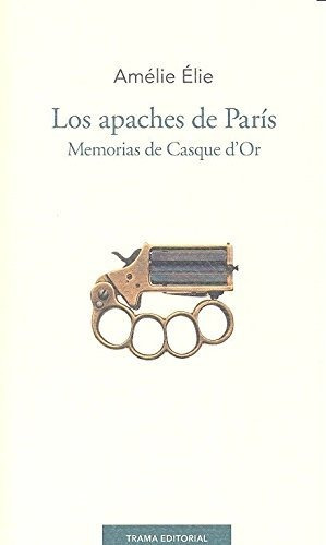 Libro Los Apaches De Paris De Elie Amelie