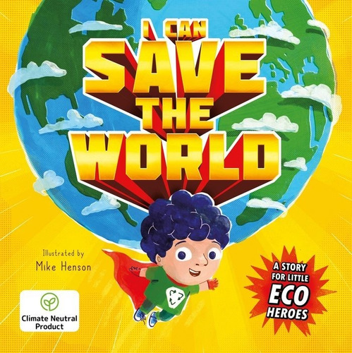 I Can Save The World : A Story For Little Eco Heroes, De Igloo Books. Editorial Base En Inglés