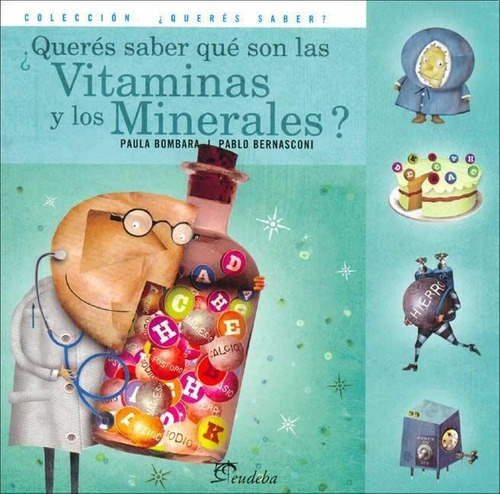 Queres Saber Que Son Las Vitaminas Y Los Minerales?, De Pablo Bernasconi / Paula Bombara. Editorial Eudeba En Español