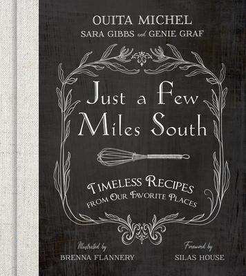 Just A Few Miles South : Timeless Recipes From Our Favori...