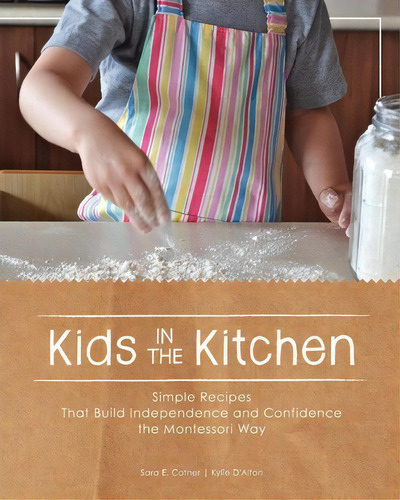 Kids In The Kitchen, De Sara E Cotner. Editorial Createspace Independent Publishing Platform, Tapa Blanda En Inglés