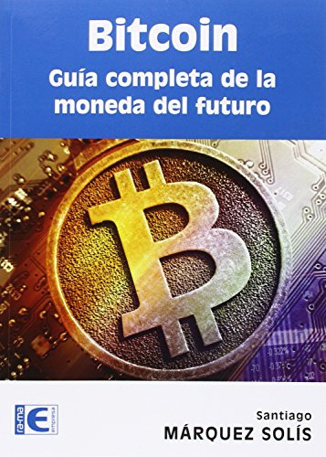 Bitcoin. Guãâa Completa De La Moneda Del Futuro, De Márquez Solís, Santiago. Ra-ma S.a. Editorial Y Publicaciones, Tapa Blanda En Español