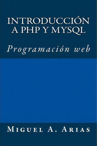 Introducci N A Php Y Mysql, De Valencia. Editorial Createspace Independent Publishing Platform, Tapa Blanda En Español