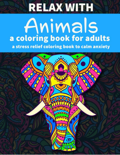 Libro: Relax With Animals, A Coloring Book For Adults: A Str