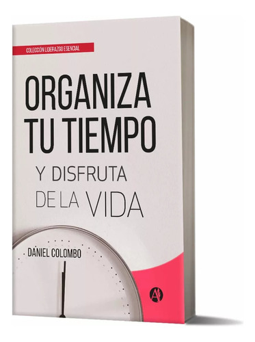 Organiza Tu Tiempo, Y Disfruta De La Vida