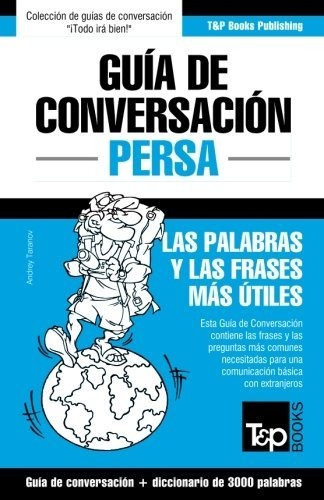 Guía De Conversación Español-persa Y Vocabulario Temático De