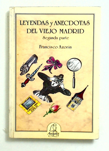 Leyendas Y Anecdotas Del Viejo Madrid (2da Parte) - Azorin, 