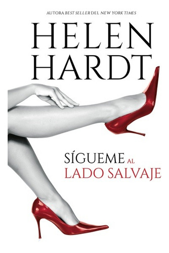 SÍGUEME AL LADO SALVAJE, de HELEN HARDT. Editorial Titania, tapa blanda en español, 2023
