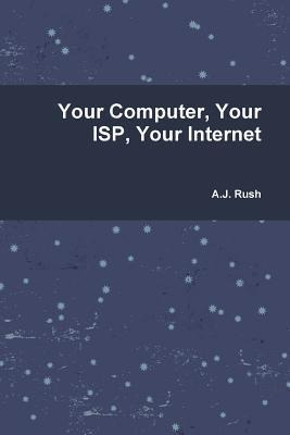 Libro Your Computer, Your Isp And Your Internet - Mr A J ...