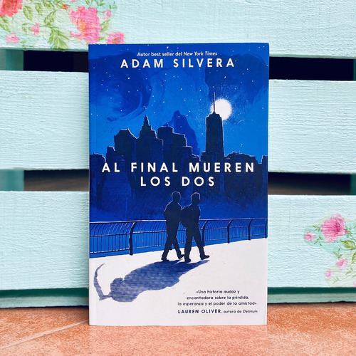 Al Final Mueren Los Dos Adam Silvera - Carmesilibros