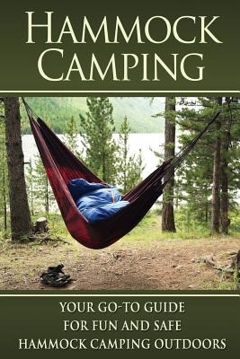 Libro Hammock Camping: Your Go-to Guide For Fun And Safe ...