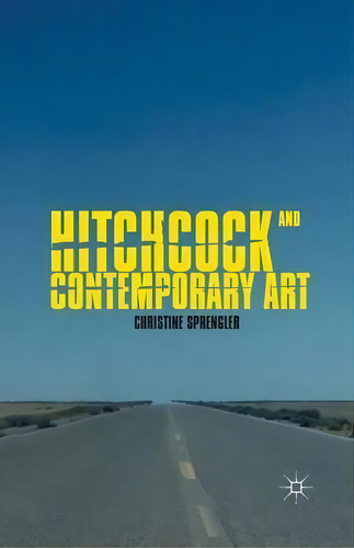 Hitchcock And Contemporary Art, De Christine Sprengler. Editorial Palgrave Macmillan, Tapa Blanda En Inglés